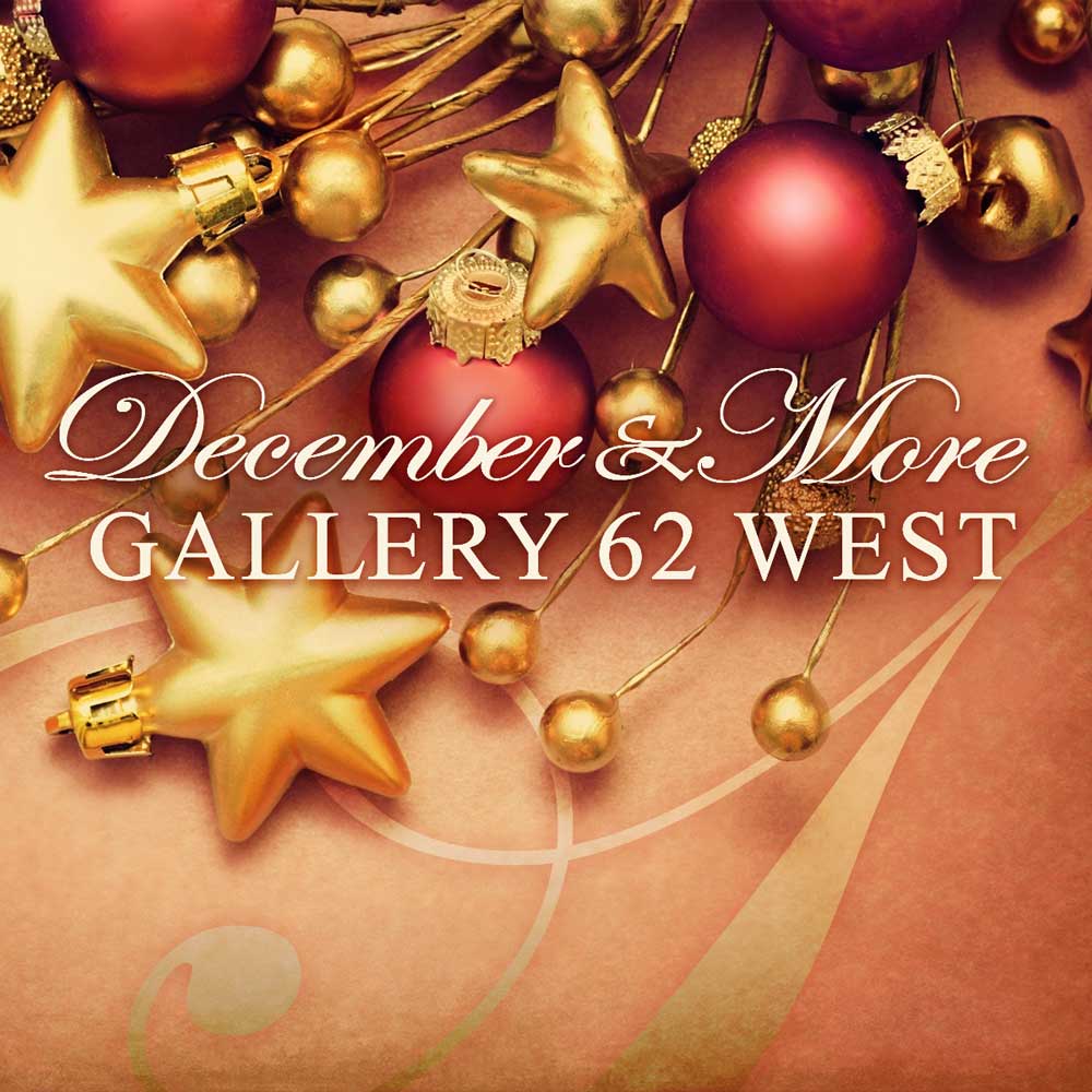 Shelly Solberg: Ad for December & More at Gallery 62 West c/o TCAC, the Taylor County Arts Council in Grafton WV. Courtesy of Vue Fine Art and Design